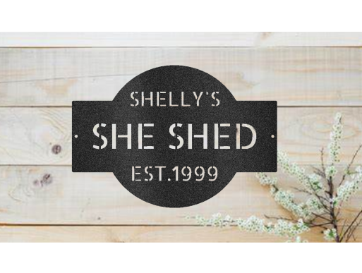 Custom She Shed Steel Sign