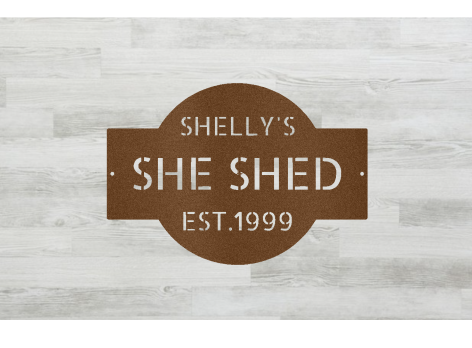 Custom She Shed Steel Sign