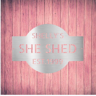 Custom She Shed Steel Sign